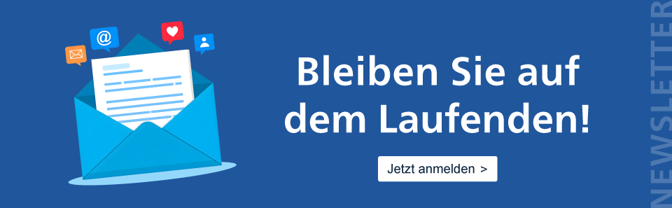 Bleiben Sie auf dem Laufenden: Melden Sie sich zu unserem Newsletter an!